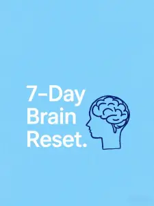 7-Day Brain Reset – Free printable mindfulness guide for mental clarity and focus
